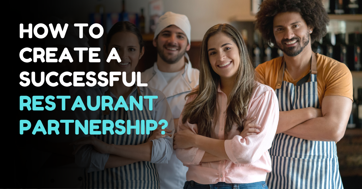 Food Partner How to Create a Successful Restaurant Partnership?